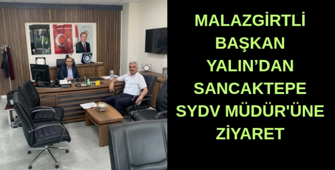 Malazgirtli Başkan Yalın'dan Sancaktepe SYDV Müdürü'ne ziyaret
