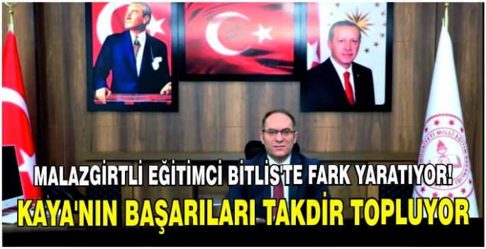 Malazgirtli eğitimci Bitlis’te fark yaratıyor! Kaya’nın başarıları takdir topluyor