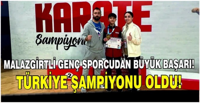 Malazgirtli genç sporcudan büyük başarı Türkiye şampiyonu oldu!