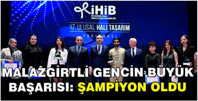 Malazgirtli gencin büyük başarısı: Şampiyon oldu
