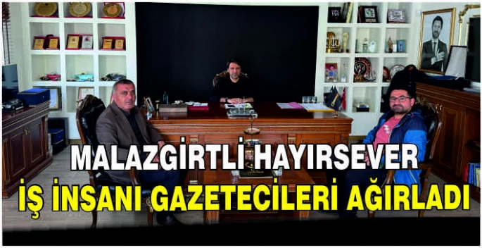  Malazgirtli hayırsever iş insanı gazetecileri ağırladı