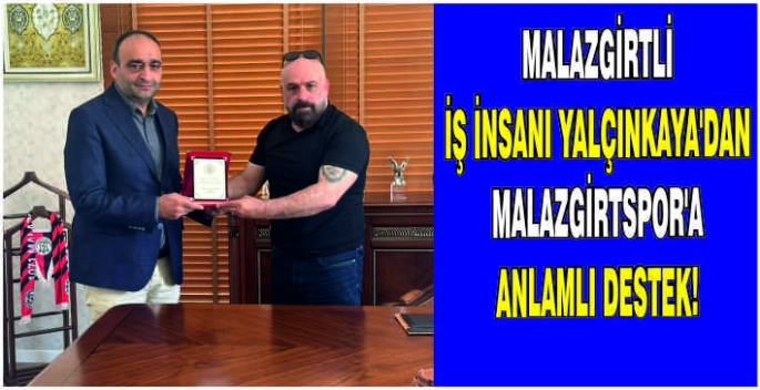  Malazgirtli iş insanı Yalçınkaya’dan Malazgirtspor’a anlamlı destek!