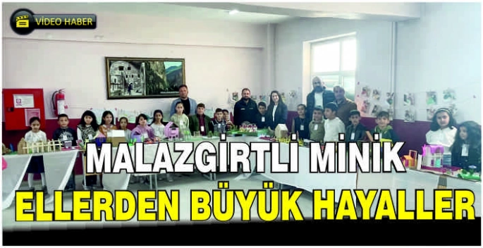 Malazgirtli minik ellerden büyük hayaller!
