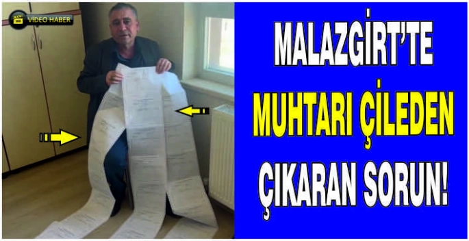 Malazgirtli Muhtarı çileden çıkaran sorun!