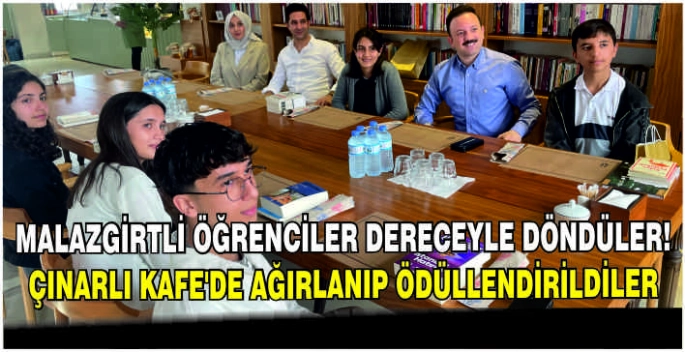 Malazgirtli öğrenciler dereceyle döndüler! Çınarlı Kafe’de ağırlanıp ödüllendirildiler