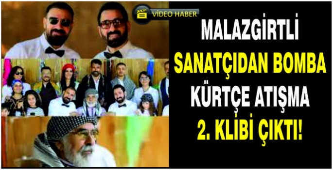 Malazgirtli sanatçıdan bomba Kürtçe atışma 2. klibi çıktı!