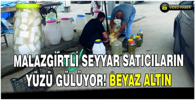 Malazgirtli seyyar satıcıların yüzü gülüyor! Beyaz Altın