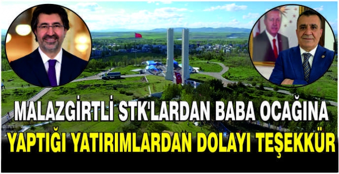 Malazgirtli STK’lardan baba ocağına yaptığı yatırımlardan dolayı teşekkür