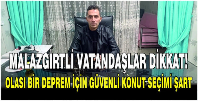 Malazgirtli vatandaşlar dikkat: Olası bir deprem için güvenli konut seçimi şart