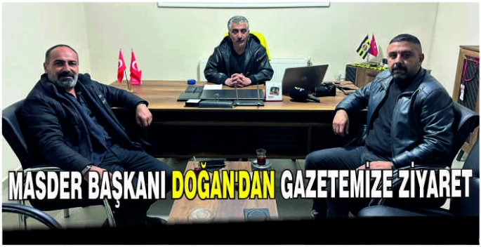 MASDER Başkanı Doğan'dan gazetemize ziyaret