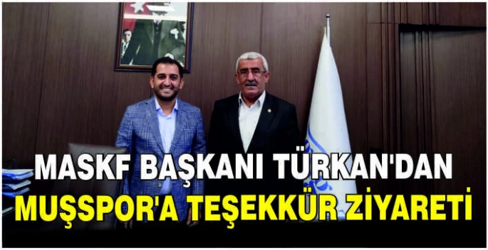 MASKF Başkanı Türkan’dan Muşspor’a teşekkür ziyareti