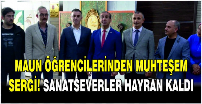  MAUN öğrencilerinden muhteşem sergi! Sanatseverler hayran kaldı