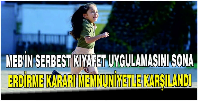 MEB'in serbest kıyafet uygulamasını sona erdirme kararı memnuniyetle karşılandı
