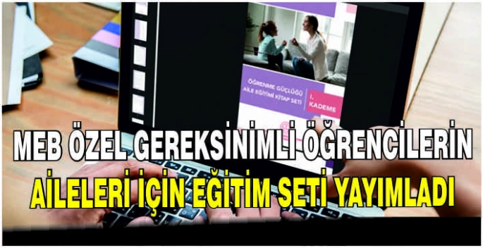 MEB özel gereksinimli öğrencilerin aileleri için eğitim seti yayımladı