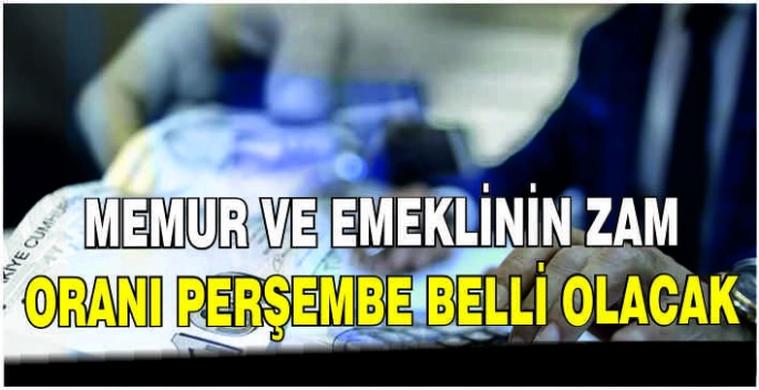Memur ve emeklinin zam oranı perşembe belli olacak