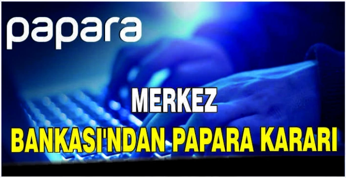 Merkez Bankası'ndan Papara kararı