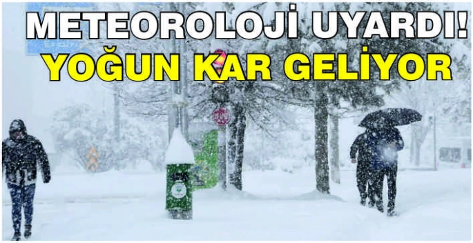 Meteoroloji uyardı: Yoğun kar geliyor