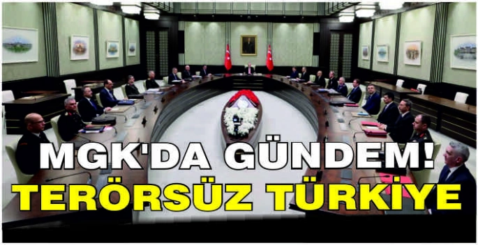 MGK'da gündem: Terörsüz Türkiye