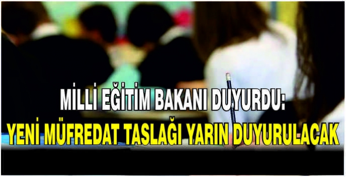 Milli Eğitim Bakanı duyurdu: Yeni müfredat taslağı yarın duyurulacak