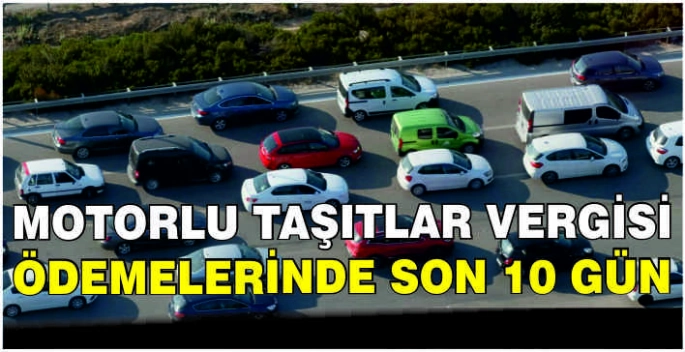 Motorlu Taşıtlar Vergisi ödemelerinde son 10 gün