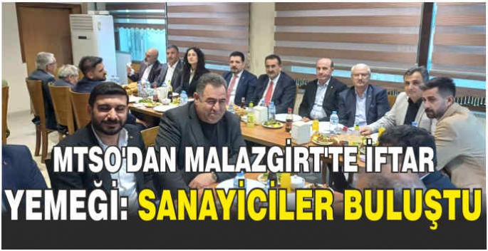 MTSO'dan Malazgirt’te iftar yemeği: Sanayiciler buluştu