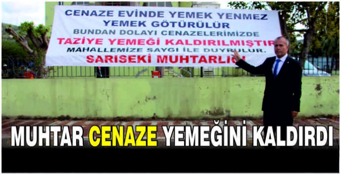 Muhtar, cenaze yemeğini kaldırdı