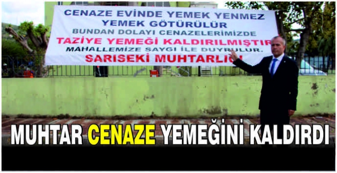 Muhtar, cenaze yemeğini kaldırdı