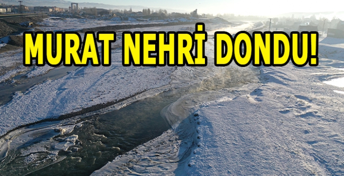Murat Nehri dondu: Kış sertliğini göstermeye devam ediyor