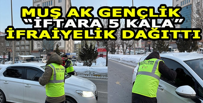 Muş Ak Gençlik’te dayanışma örneği:  İftara 5 Kala Programı ile iftarlık dağıttılar!