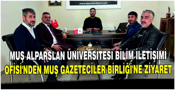 Muş Alparslan Üniversitesi Bilim İletişimi Ofisi’nden Muş Gazeteciler Birliği’ne ziyaret
