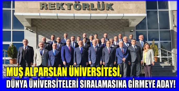 Muş Alparslan Üniversitesi, Dünya üniversiteleri sıralamasına girmeye aday!