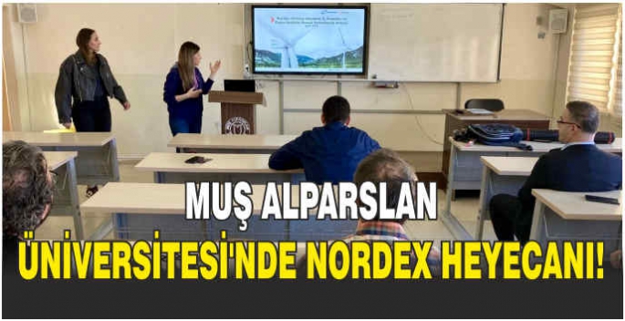 Muş Alparslan Üniversitesi'nde NORDEX heyecanı!