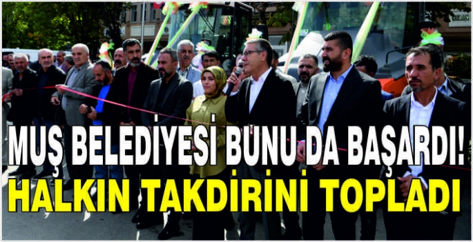 Muş Belediyesi bunu da başardı: Halkın takdirini topladı