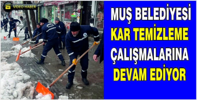 Muş Belediyesi kar temizleme çalışmalarına devam ediyor