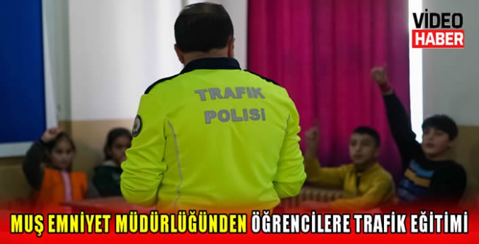 Muş Emniyet Müdürlüğünden öğrencilere trafik eğitimi