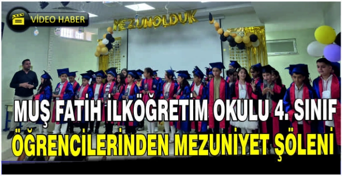 Muş Fatih İlköğretim Okulu 4. sınıf öğrencilerinden mezuniyet şöleni