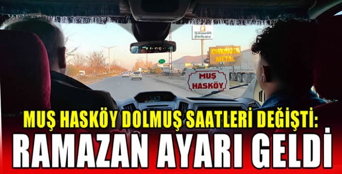 Muş Hasköy dolmuş saatleri değişti: Ramazan ayarı geldi