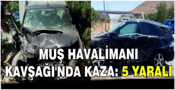 Muş Havalimanı Kavşağı’nda kaza: 5 Yaralı