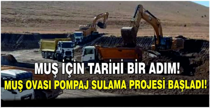 Muş için tarihi bir adım: Muş ovası pompaj sulama projesi başladı!