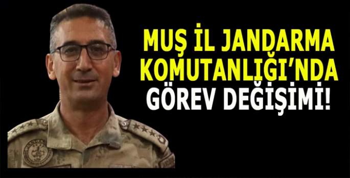 Muş İl Jandarma Komutanlığı’nda görev değişimi!