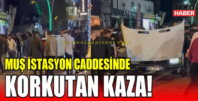 Muş istasyon caddesinde korkutan kaza!