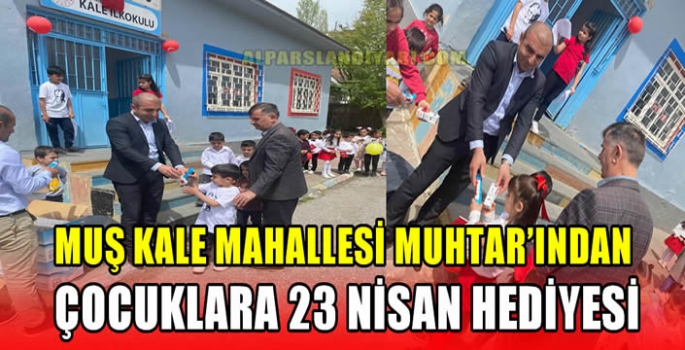 Muş Kale Mahallesi Muhtar’ından Çocuklara 23 Nisan Hediyesi