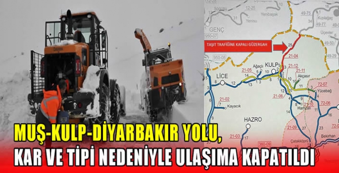 Muş-Kulp-Diyarbakır yolu, kar ve tipi nedeniyle ulaşıma kapatıldı