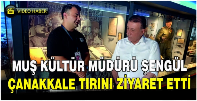 Muş Kültür Müdürü Şengül Çanakkale tırını ziyaret etti
