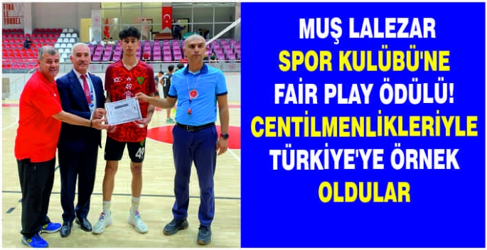 Muş Lalezar Spor Kulübü’ne Fair Play Ödülü! Centilmenlikleriyle Türkiye’ye örnek oldular