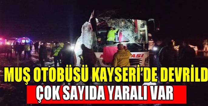 Muş otobüsü Kayseri’de devrildi: Çok sayıda yaralı var