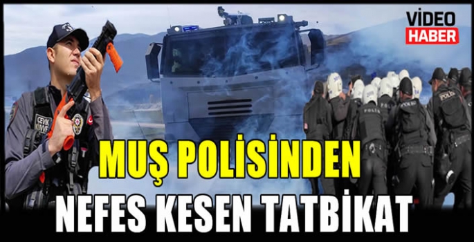 Muş polisinden nefes kesen tatbikat