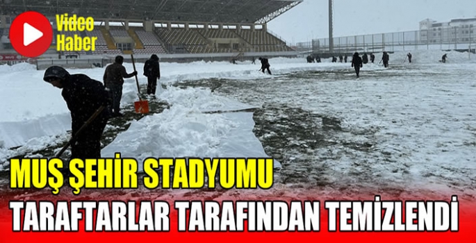 Muş şehir stadyumu taraftarlar tarafından temizlendi