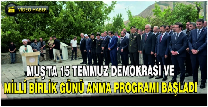 Muş'ta 15 Temmuz Demokrasi ve Millî Birlik Günü anma programı başladı