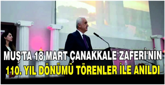 Muş’ta 18 Mart Çanakkale Zaferi’nin 110. Yıl Dönümü törenler ile anıldı